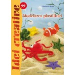 IDEI CREATIVE 99 - MODELAREA PLASTILINEI
